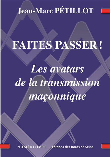 Couverture de Faites passer ! : les avatars de la transmission maçonnique par Jean-Marc Pétillot