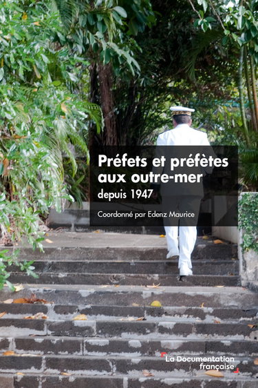 Couverture de Préfets et préfètes aux outre-mer depuis 1947 par Edenz Maurice