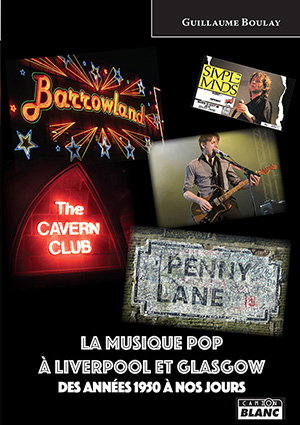 Couverture de La musique pop à Liverpool et Glasgow : des années 1950 à nos jours par Guillaume Boulay