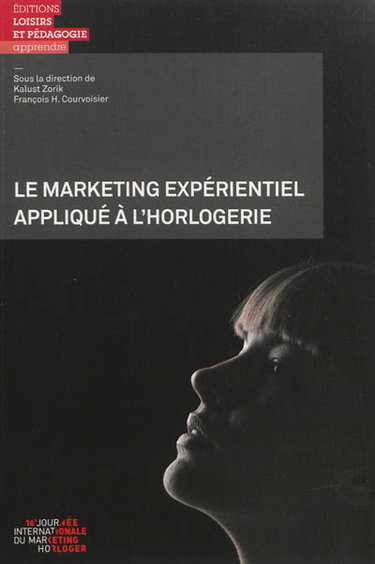 Couverture de Le marketing expérientiel appliqué à l'horlogerie par Kalust Zorik