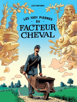 Couverture de Les 1.001 pierres du facteur Cheval par Loïc Fontimpe