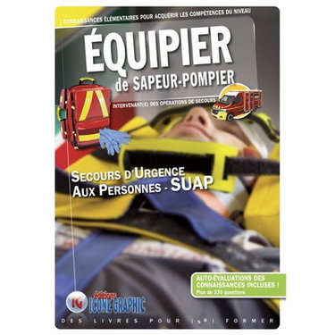Couverture de Connaissances élémentaires pour acquérir les compétences du niveau équipier de sapeur-pompier : intervenant(e) des opérations de secours : Secours d'urgence aux personnes-Suap par Editions Icone graphic