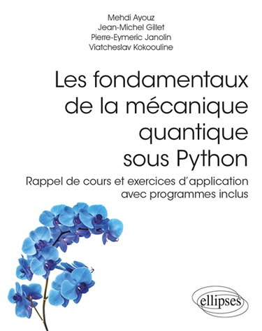 Couverture de Les fondamentaux de la mécanique quantique sous Python : rappel de cours et exercices d'application avec programmes inclus par Mehdi Ayouz