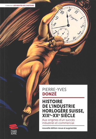 Couverture de Histoire de l'industrie horlogère suisse, XIXe-XXe siècle : aux origines d'un succès industriel et commercial par Pierre-Yves Donzé
