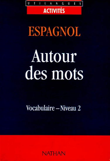 Couverture de Autour des mots, espagnol, vocabulaire niveau 2 par Adriana Santomauro