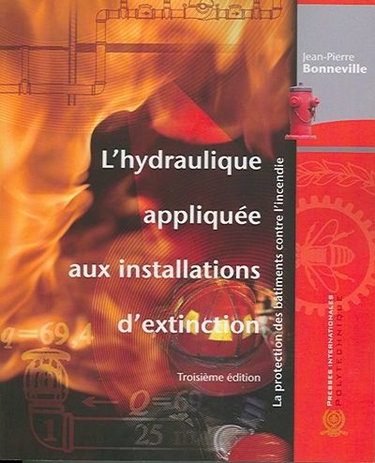 Couverture de L'hydraulique appliquée aux installations d'extinction : la protection des bâtiments contre l'incendie par Jean-Pierre Bonneville