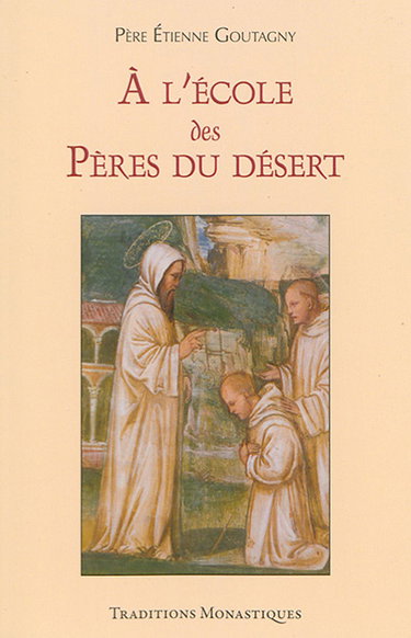 Couverture de A l'école des Pères du désert par Etienne Goutagny