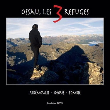 Couverture de Ossau, les 3 refuges : Arrémoulit, Ayous, Pombie par Jean-Marc Cotta