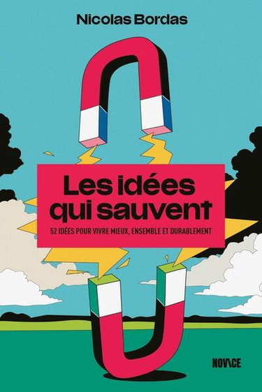 Couverture de Les idées qui sauvent : 52 idées pour vivre mieux, ensemble et durablement par Nicolas Bordas