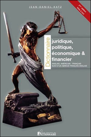 Couverture de Dictionnaire juridique, politique, économique & financier anglais-américain-français : suivi d'un abrégé français-anglais par Jean-Daniel Katz