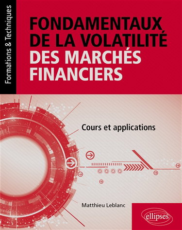 Couverture de Fondamentaux de la volatilité des marchés financiers : cours et applications par Matthieu Leblanc