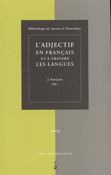 Couverture de L'adjectif en français et à travers les langues : actes du colloque international de Caen (28-30 juin 2001) par Centre de recherche inter-langues sur la signification en contexte (Caen)