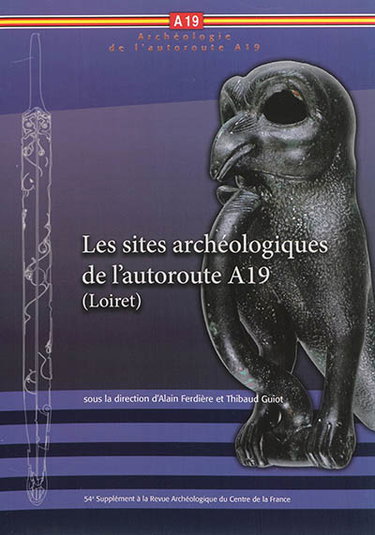 Couverture de Les sites archéologiques de l'A19 (Loiret) par Alain Ferdière