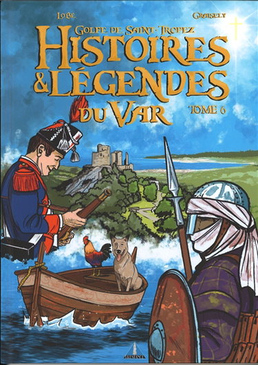 Couverture de Histoires & légendes du Var. Vol. 6. Golfe de Saint-Tropez par Axel Graisely