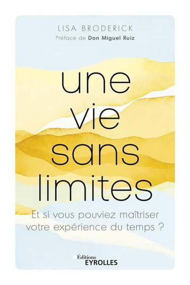Couverture de Une vie sans limites : et si vous pouviez maîtriser votre expérience du temps ?