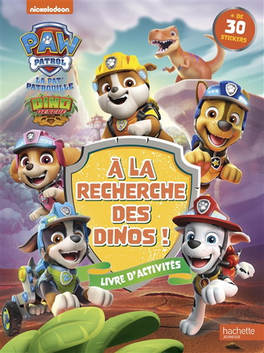 Couverture de A la recherche des dinos ! : la Pat'Patrouille, Dino rescue : livre d'activités