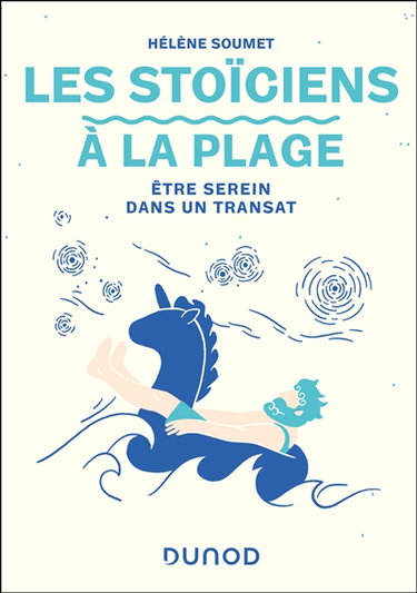 Couverture de Les stoïciens à la plage : être serein dans un transat