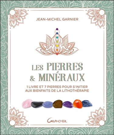 Couverture de Les pierres & minéraux : 1 livre et 7 pierres pour s'initier aux bienfaits de la lithothérapie