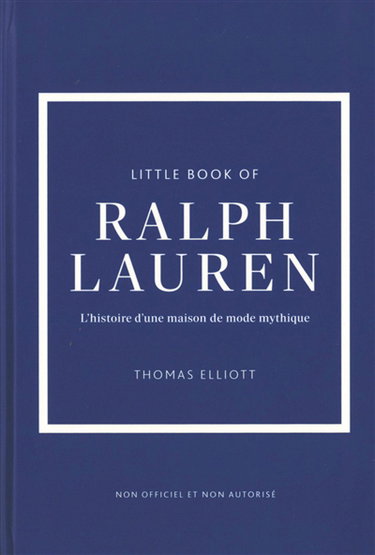 Couverture de Little book of Ralph Lauren : l'histoire d'une maison de mode mythique : non officiel et non autorisé