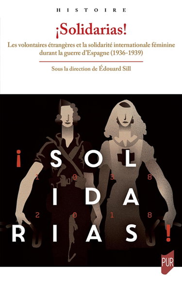 Couverture de Solidarias! : les volontaires étrangères et la solidarité internationale féminine durant la guerre d'Espagne (1936-1939)