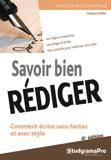 Couverture de Savoir bien rédiger : comment écrire sans fautes et avec style : les règles à respecter, les pièges à éviter, des conseils pour maîtriser son style