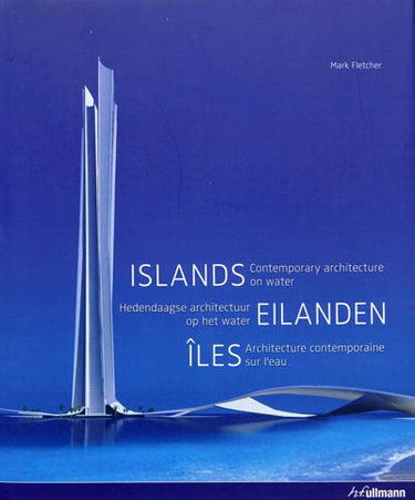 Couverture de Islands : contemporary architecture on water. Eilanden : hedendaagse architectuur op het water. Iles : architecture contemporaine sur l'eau