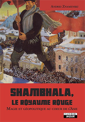 Couverture de Shambhala, le royaume rouge : magie et géopolitique au coeur de l'Asie