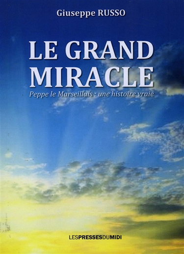 Couverture de Le grand miracle : Peppe le Marseillais, une histoire vraie. Peppe il Marsigliese