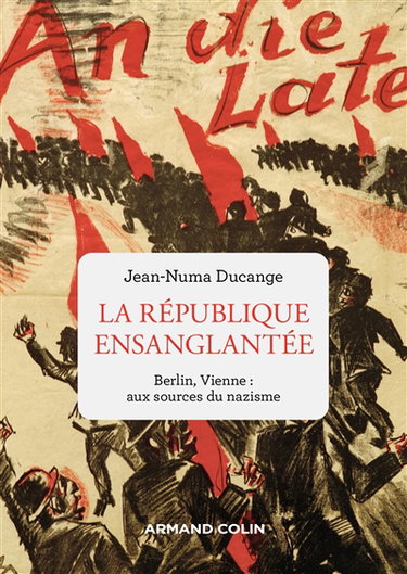 Couverture de La République ensanglantée : Berlin, Vienne : aux sources du nazisme
