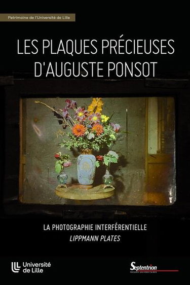 Couverture de Les plaques précieuses d'Auguste Ponsot : la photographie interférentielle Lippmann plates