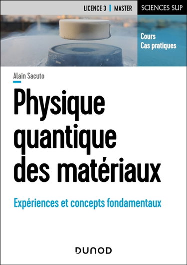 Couverture de Physique quantique des matériaux : expériences et concepts fondamentaux : cours, cas pratiques