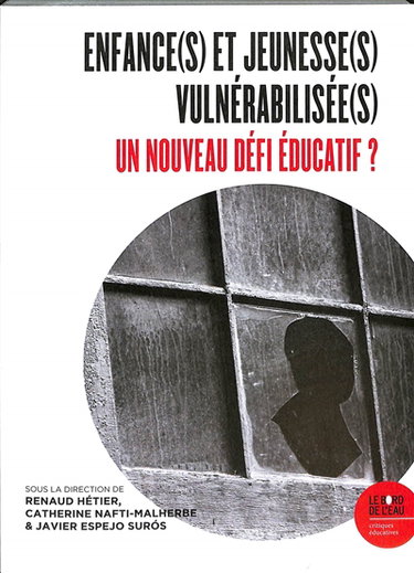 Couverture de Enfance(s) et jeunesse(s) vulnérabilisée(s) : un nouveau défi éducatif ?