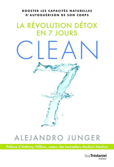 Couverture de Clean 7 : la révolution détox en 7 jours : booster les capacités naturelles d'autoguérison de son corps