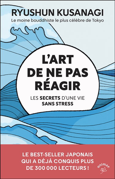 Couverture de L'art de ne pas réagir : les secrets d'une vie sans stress