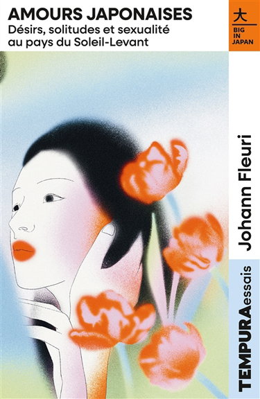 Couverture de Amours japonaises : désirs, solitudes et sexualité au pays du Soleil-levant