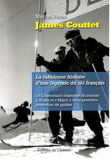 Couverture de James Couttet : la fabuleuse histoire d'une légende du ski français : le Chamoniard champion du monde à 16 ans et major de la première promotion de guides