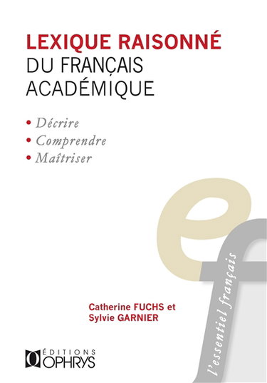 Couverture de Lexique raisonné du français académique. Vol. 1. Les collocations verbo-nominales (commencement, continuation et fin de l'existence)