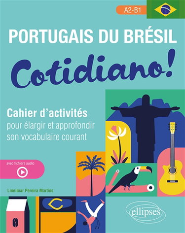 Couverture de Cotidiano ! : portugais du Brésil : cahier d'activités pour élargir et approfondir son vocabulaire courant, A2-B1