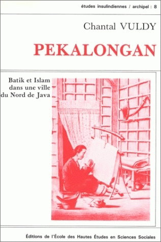 Couverture de Pekalongan : batik et islam dans une ville du nord de Java