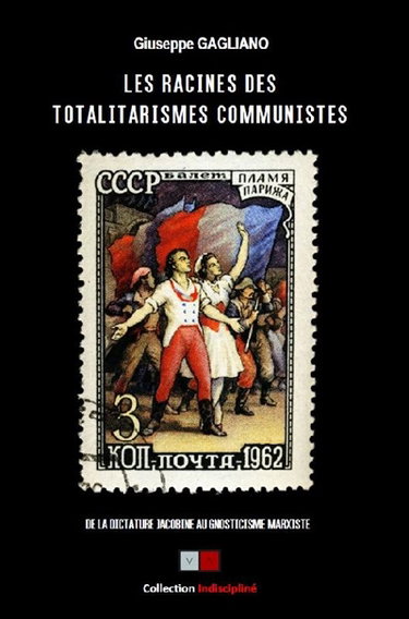 Couverture de Les racines des totalitarismes communistes : de la dictature jacobine au gnosticisme marxiste
