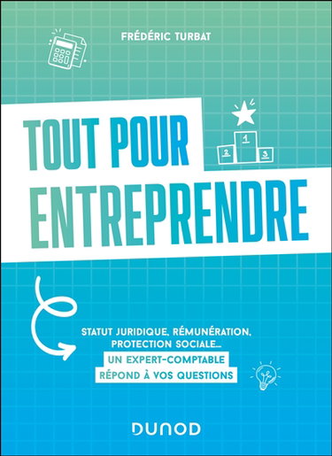 Couverture de Tout pour entreprendre : statut juridique, rémunération, protection sociale... : un expert-comptable répond à vos questions