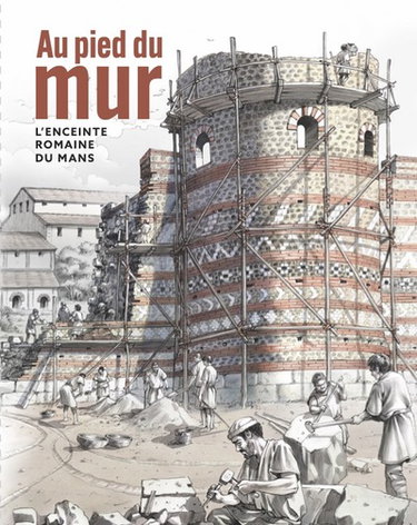 Couverture de Au pied du mur : l'enceinte romaine du Mans
