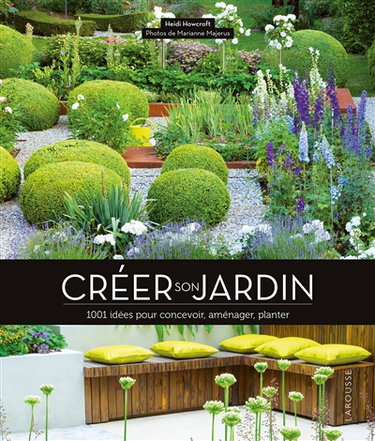 Couverture de Créer son jardin : 1.001 idées pour concevoir, aménager, planter