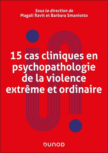 Couverture de 15 cas cliniques en psychopathologie de la violence extrême et ordinaire