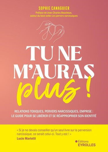 Couverture de Tu ne m'auras plus ! : relations toxiques, pervers narcissiques, emprise : le guide pour se libérer et se réapproprier son identité