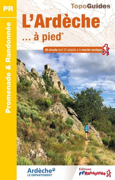 Couverture de L'Ardèche... à pied : 46 circuits dont 11 adaptés à la marche nordique