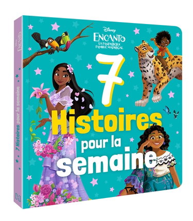 Couverture de 7 histoires pour la semaine. Encanto, la fantastique famille Madrigal