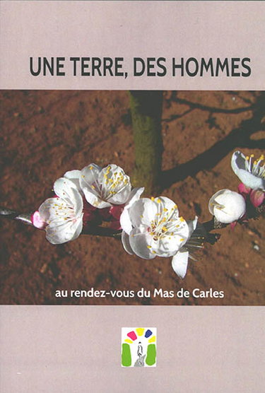Couverture de Une Terre, des hommes : au rendez-vous du Mas de Carles