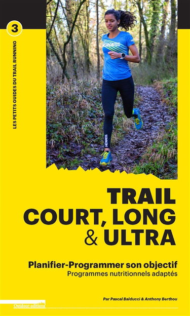 Couverture de Trail court, long & ultra : planifier-programmer son objectif : programmes nutritionnels adaptés