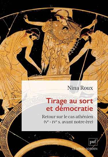 Couverture de Tirage au sort et démocratie : retour sur le cas athénien (Ve-IVe s. avant notre ère)